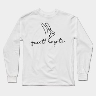 quiet coyote (black font) Long Sleeve T-Shirt